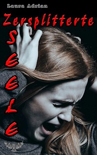 Zersplitterte Seele - Laura Adrian - E-Book