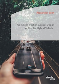 Nonlinear Traction Control Design for Parallel Hybrid Vehicles - Alexander Zech - E-Book