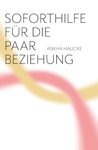 Soforthilfe für die Paarbeziehung - Ankha Haucke - E-Book