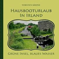 Hausbooturlaub in Irland - Torsten Krone - E-Book