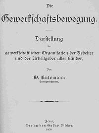 Die Gewerkschaftsbewegung Darstellung der gewerkschaftlichen Organisation der Arbeiter und der Arbeitgeber aller Länder. - Kulemann, Wilhelm - kostenlos E-Book