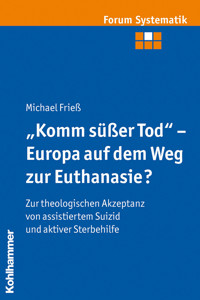 "Komm süßer Tod" - Europa auf dem Weg zur Euthanasie? - Michael Frieß - E-Book
