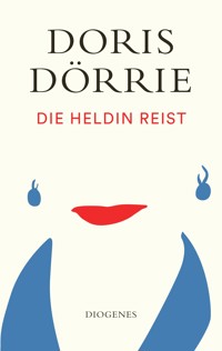 Die Heldin reist - Doris Dörrie - E-Book