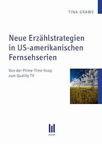 Neue Erzählstrategien in US-amerikanischen Fernsehserien - Tina Grawe - E-Book