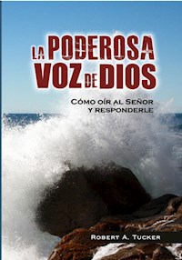 La poderosa voz de Dios - Rev. Robert A. Tucker - E-Book