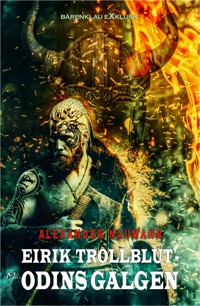 Eirik Trollblut – Odins Galgen - Alexander Naumann - E-Book