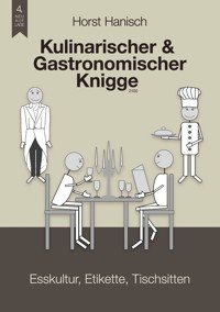 Kulinarischer und Gastronomischer Knigge 2100 - Horst Hanisch - E-Book