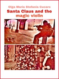 Santa Claus and the magic violin - Olga Maria Stefania Cucaro - E-Book