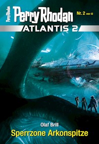 Atlantis 2 / 2: Sperrzone Arkonspitze - Olaf Brill - E-Book