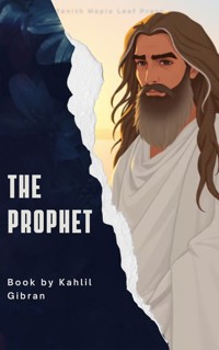 The Prophet - Kahlil Gibran - kostenlos E-Book