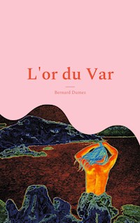 L'or du Var - Bernard Dumez - E-Book
