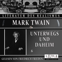 Unterwegs und Daheim 6 - Mark Twain - Hörbuch