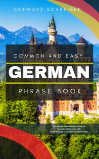 Common and Easy German Phrase Book - Schwarz Schreiber - E-Book