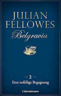 Belgravia (2) - Eine zufällige Begegnung - Julian Fellowes - E-Book