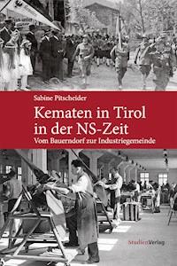 Kematen in Tirol in der NS-Zeit - Sabine Pitscheider - E-Book
