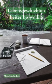 Lebensgeschichten - heiter bis wolkig - Monika Anders - E-Book