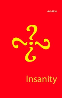 Insanity - Ari Airio - E-Book
