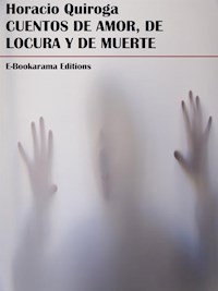 Cuentos de amor, de locura y de muerte - Horacio Quiroga - E-Book