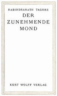 Der zunehmende Mond - Tagore, Rabindranath - kostenlos E-Book