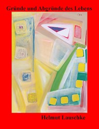 Gründe und Abgründe des Lebens - Helmut Lauschke - E-Book