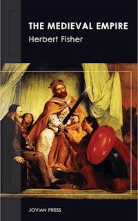 The Medieval Empire - Herbert Fisher - E-Book