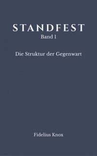 STANDFEST Band 1 - Die Struktur der Gegenwart - Fidelius Knox - E-Book