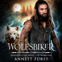 Wolfsbiker - Königreich der Wölfe - Ein Neubeginn, Band 2 (ungekürzt) - Annett Fürst - Hörbuch