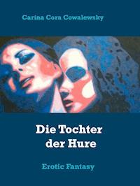 Die Tochter der Hure - Carina Cora Cowalewsky - E-Book
