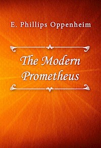 The Modern Prometheus - E. Phillips Oppenheim - E-Book