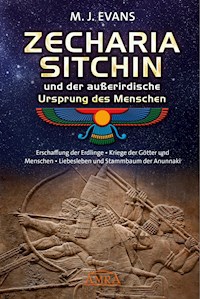 ZECHARIA SITCHIN und der außerirdische Ursprung des Menschen - M. J. Evans - E-Book
