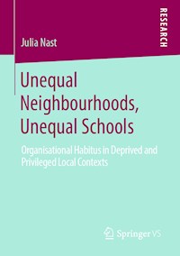Unequal Neighbourhoods, Unequal Schools - Julia Nast - E-Book