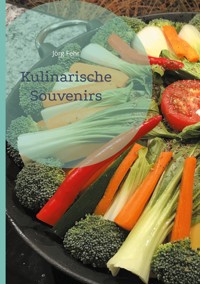 Kulinarische Souvenirs - Jörg Fehr - E-Book