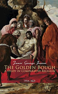 The Golden Bough: A Study in Comparative Religion (Vol. 1&2) - James George Frazer - E-Book
