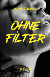 Ohne Filter - Jorn Straten - E-Book