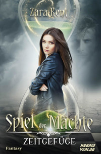 Spiel der Mächte: Zeitgefüge - Zara Kent - E-Book