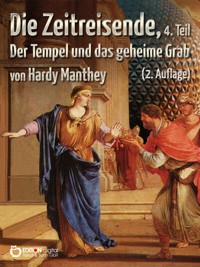 Die Zeitreisende, Teil 4 - Hardy Manthey - E-Book