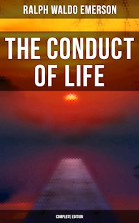 The Conduct of Life (Complete Edition) - Ralph Waldo Emerson - E-Book