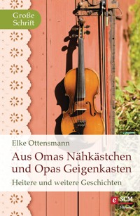 Aus Omas Nähkästchen und Opas Geigenkasten - Elke Ottensmann - E-Book