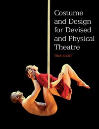 Costume and Design for Devised and Physical Theatre - Tina Bicat - E-Book