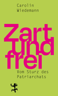 Zart und frei - Carolin Wiedemann - E-Book