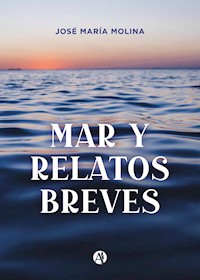 Mar y relatos breves - José María Molina - E-Book