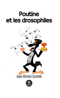 Poutine et les drosophiles - Jean Michel Zurletti - E-Book