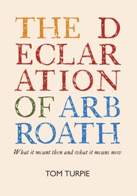 The Declaration of Arbroath - Tom Turpie - E-Book