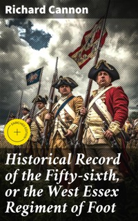 Historical Record of the Fifty-sixth, or the West Essex Regiment of Foot - Richard Cannon - E-Book