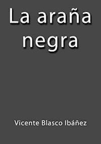 La araña negra I - Vicente Blasco Ibanez - E-Book