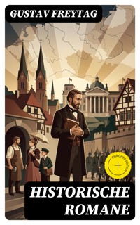 Historische Romane - Gustav Freytag - E-Book