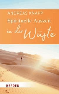 Spirituelle Auszeit in der Wüste - Andreas Knapp - E-Book