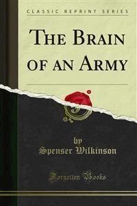 The Brain of an Army - Spenser Wilkinson - E-Book