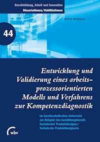 Entwicklung und Validierung eines arbeitsprozessorientierten Modells und Verfahrens zur Kompetenzdiagnostik - Britta Schlömer - E-Book