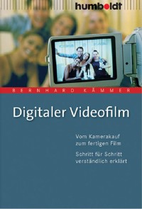 Digitaler Videofilm - Bernhard Kämmer - E-Book